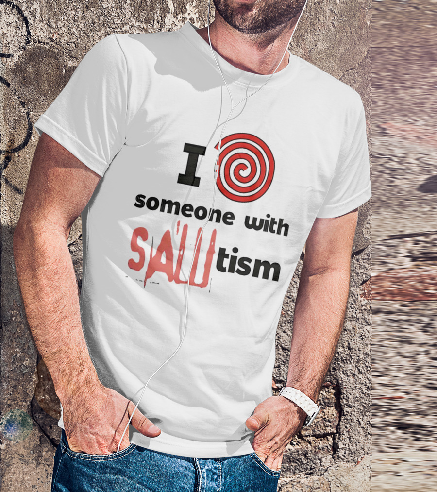 I Spiral Heart Someone With Sawtism T-Shirt