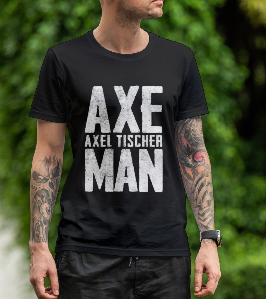 Axeman Axel Tischer Man T-Shirt