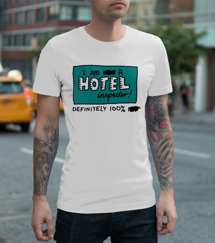 I Am 100% Definitely a Hotel Inspector T-Shirt
