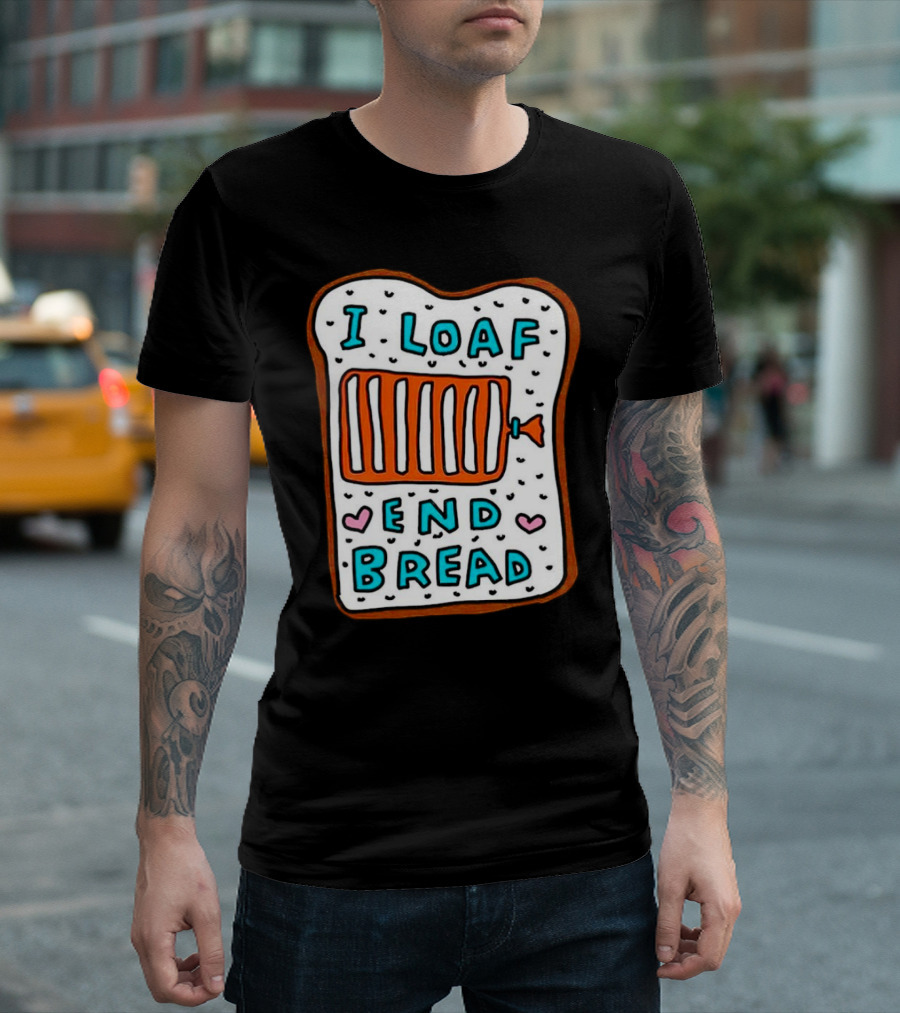 I Loaf End Bread with Toaster and Hearts T-Shirt