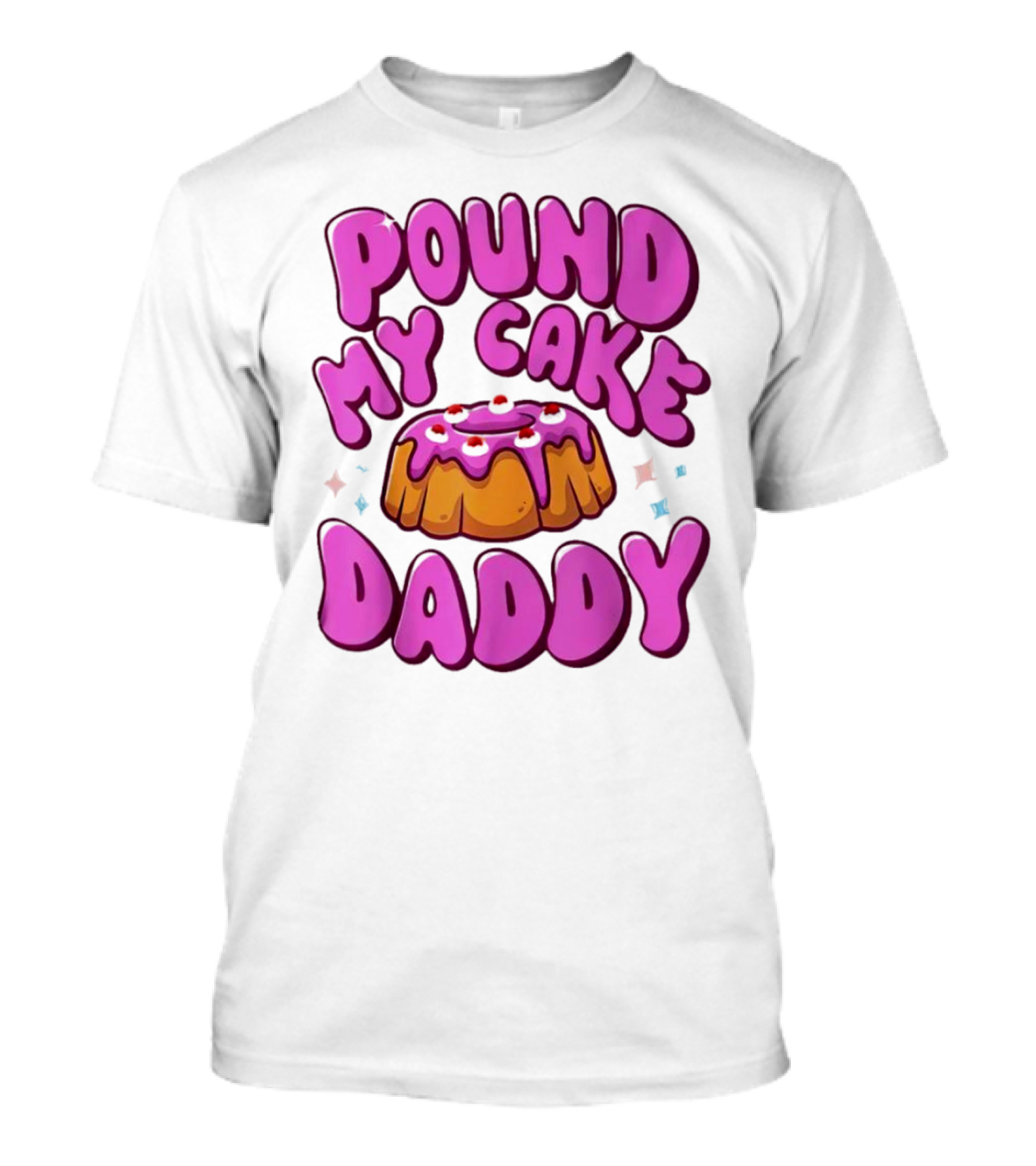 Pound My Cake Daddy Pink Frosted Dessert T-Shirt
