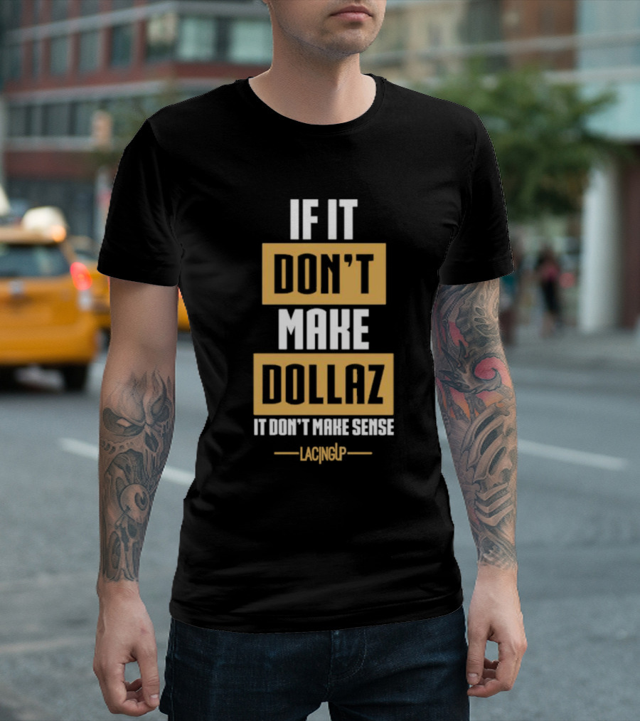 Gratitude Dollaz If It Don’t Make Dollaz It Don’t Make Sense Lacing Up T-Shirt