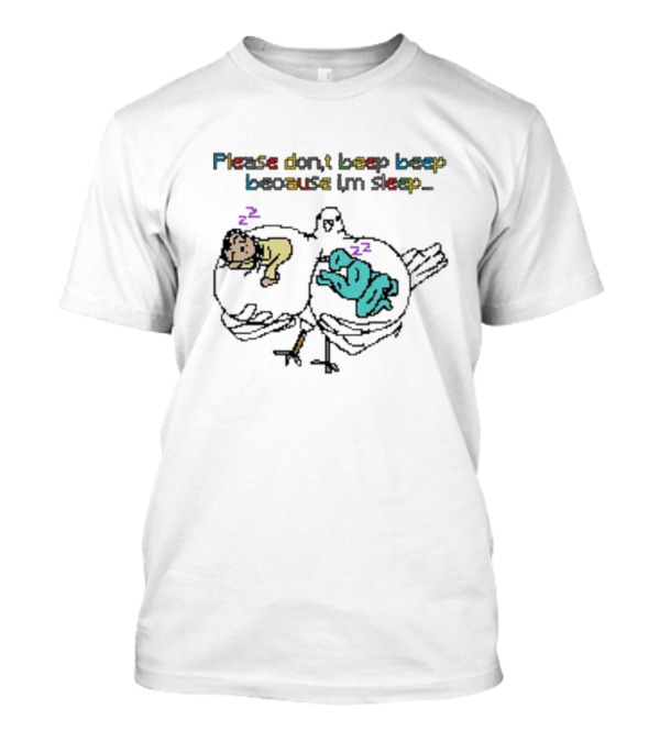 Please Don't Beep Beep Because I'm Sleep Josie Gang Bootleg T-Shirt