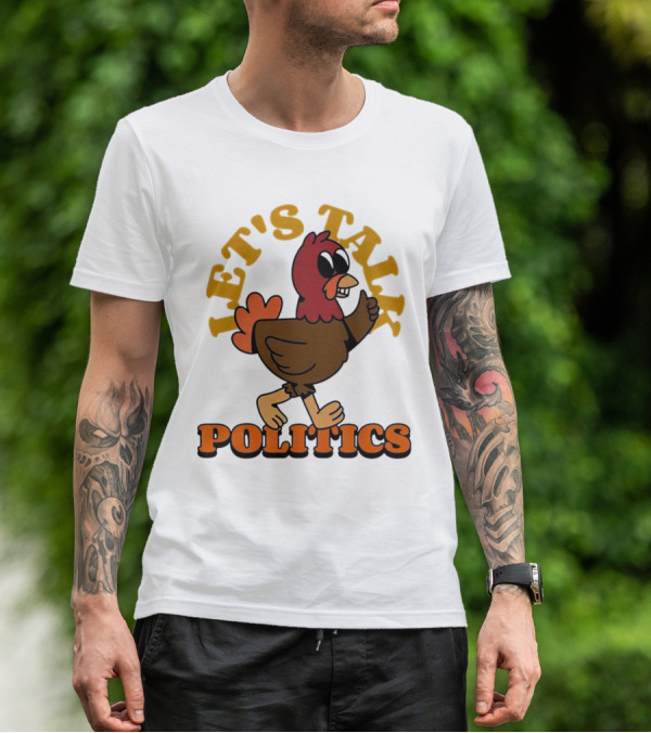 LET'S TALK POLITICS TURKEY T-Shirt