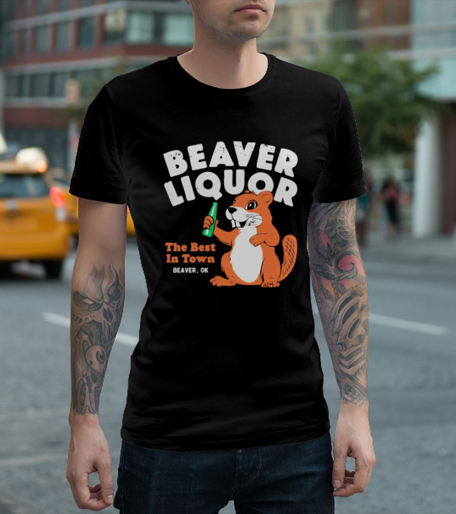 Beaver Liquor The Best In Town Beaver OK T-Shirt