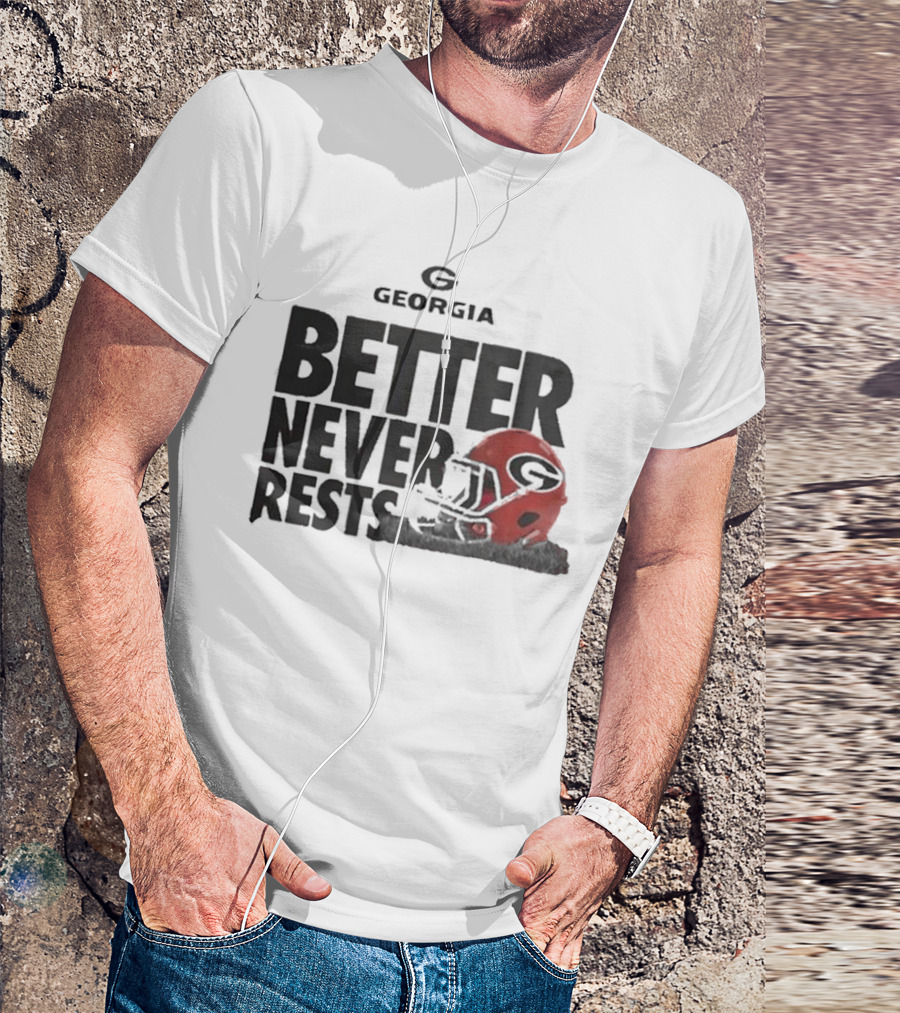 Georgia Bulldogs Better Never Rests Football Helmet T-Shirt