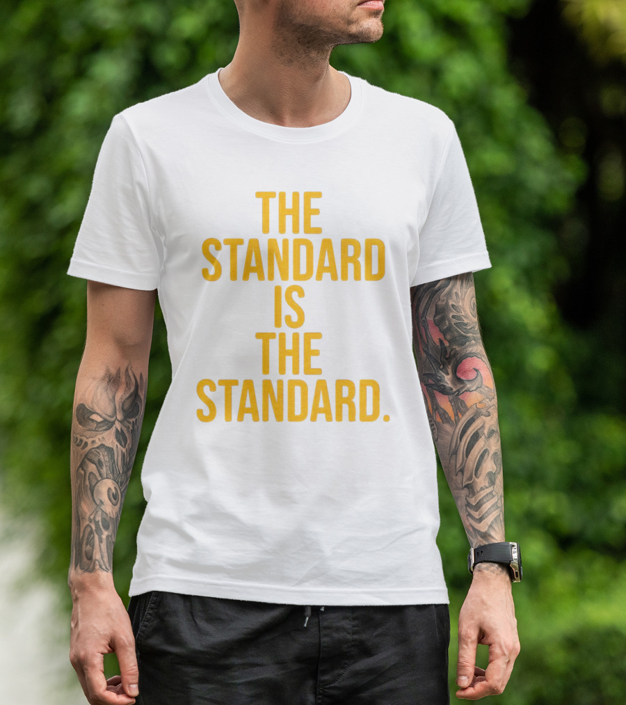 Pittsburgh Steelers The Standard Is The Standard T-Shirt