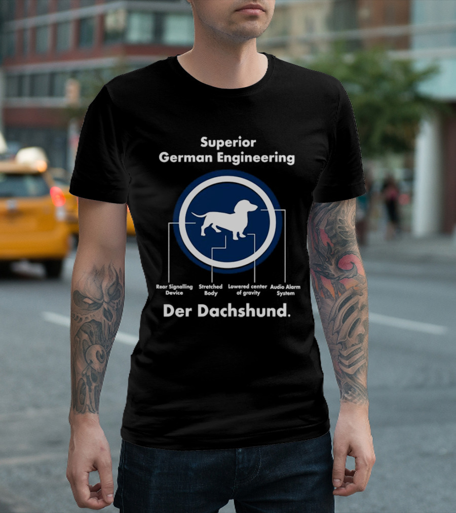 Superior German Engineering Der Dachshund Rear Signalling Device Stretched Body Lowered Center Of Gravity Audio Alarm System T-Shirt
