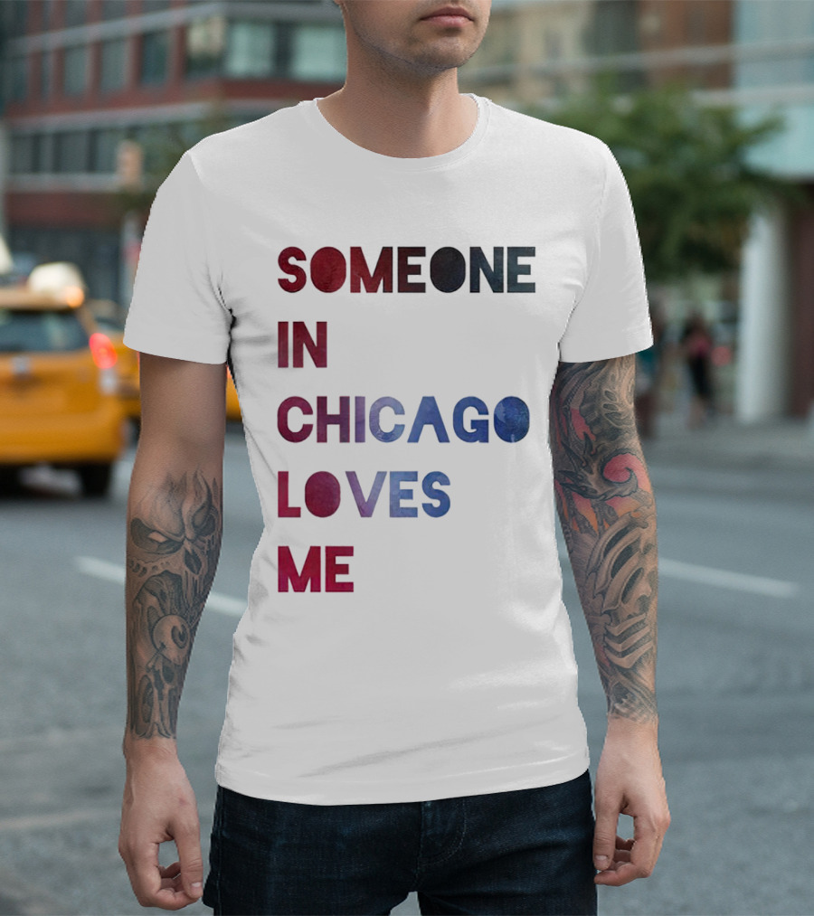 SOMEONE IN CHICAGO LOVES ME T-Shirt
