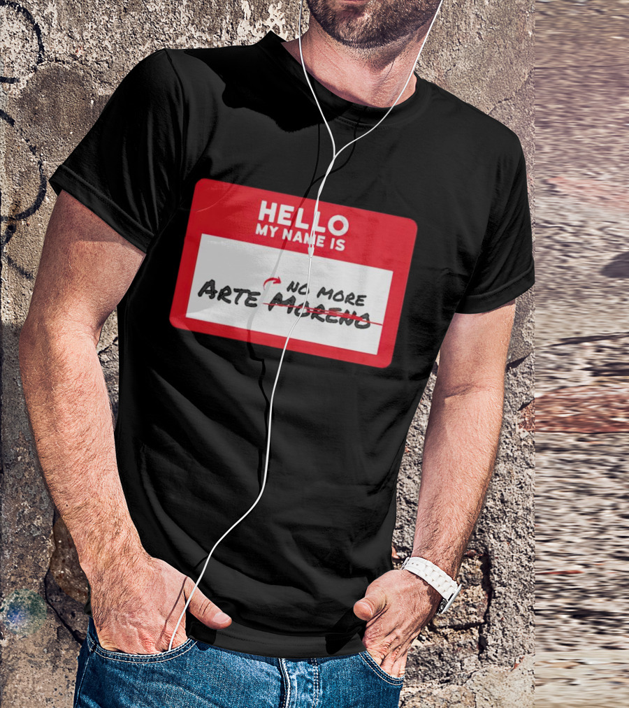 Hello My Name Is No More Arte Moreno T-Shirt