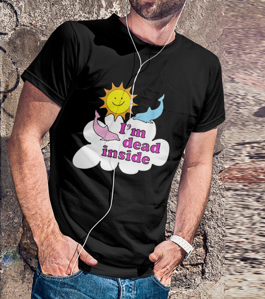 I’m Dead Inside With Happy Sunshine And Dolphins In Cloud T-Shirt