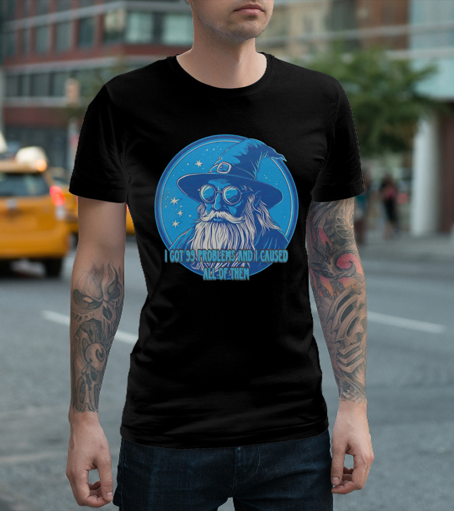 Wizard I Got 99 Problems And I Caused All Of Them Blue Starry Hat And Beard T-Shirt