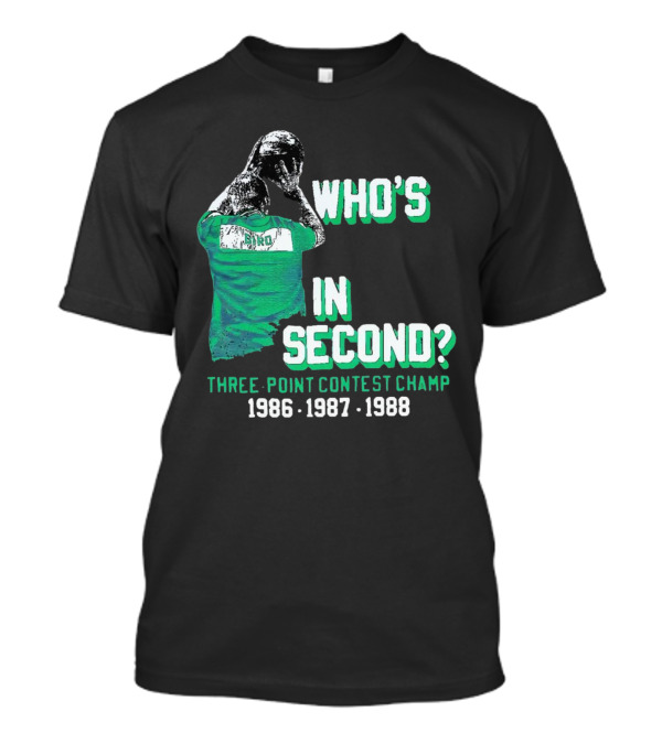 Larry Bird Who's In Second Three-Point Contest Champ 1986 1987 1988 T-Shirt