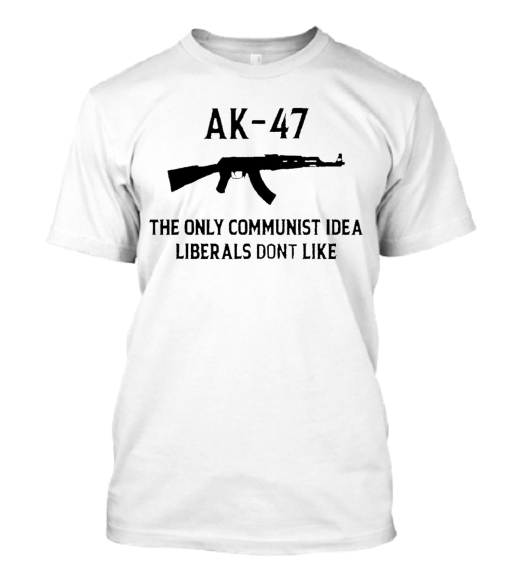 AK-47 The Only Communist Idea Liberals Don’t Like T-Shirt