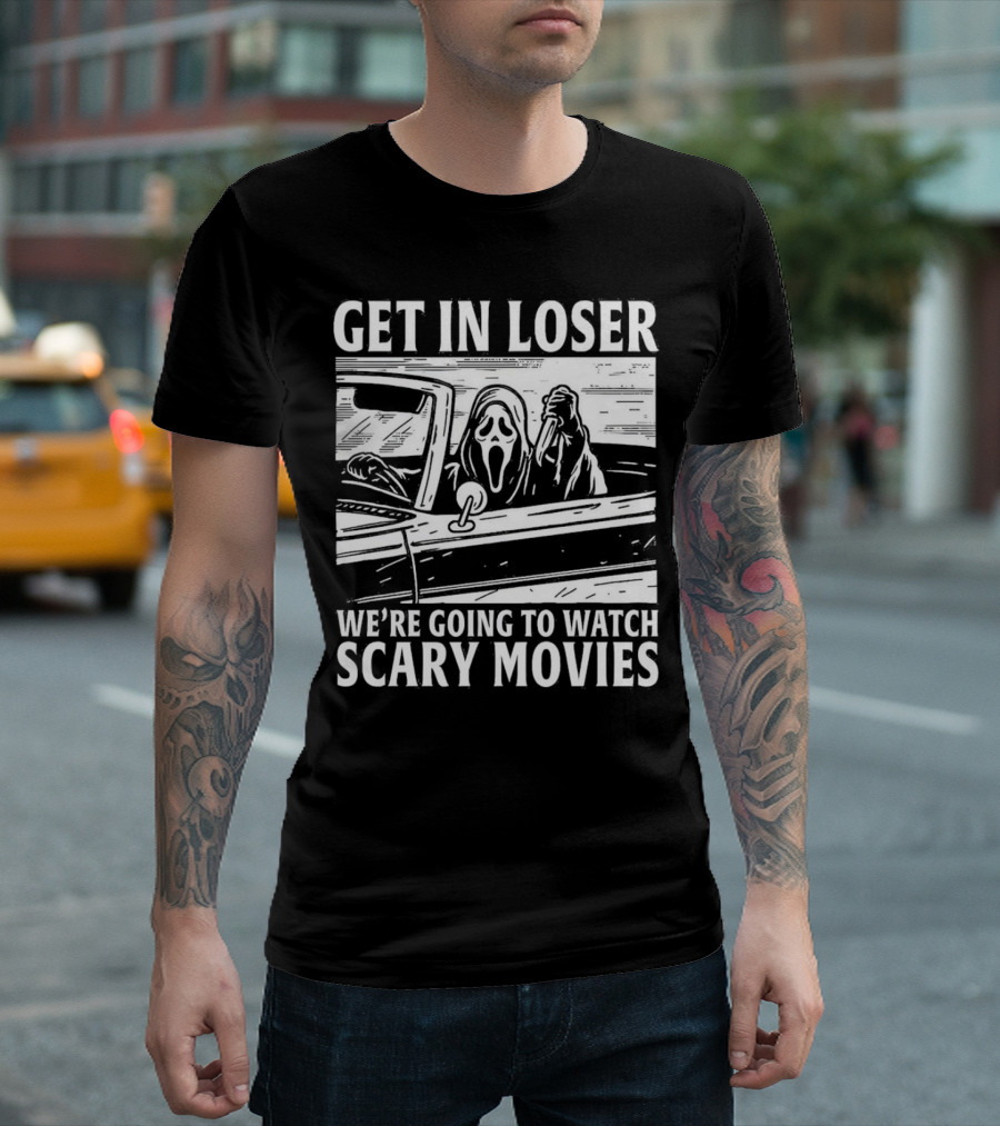 GET IN LOSER WE'RE GOING TO WATCH SCARY MOVIES GHOSTFACE SPOOF IN CAR IMAGE T-Shirt