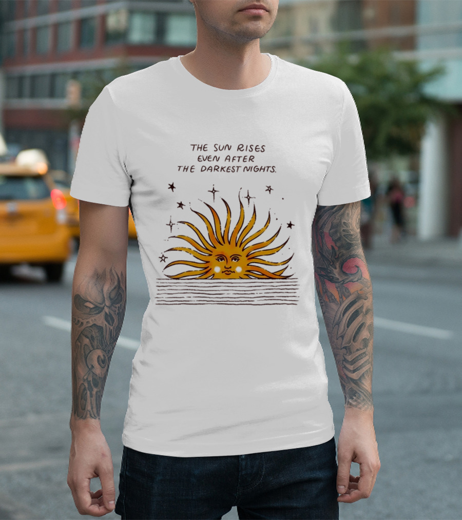 The Sun Rises Even After The Darkest Nights With Sun and Stars T-Shirt