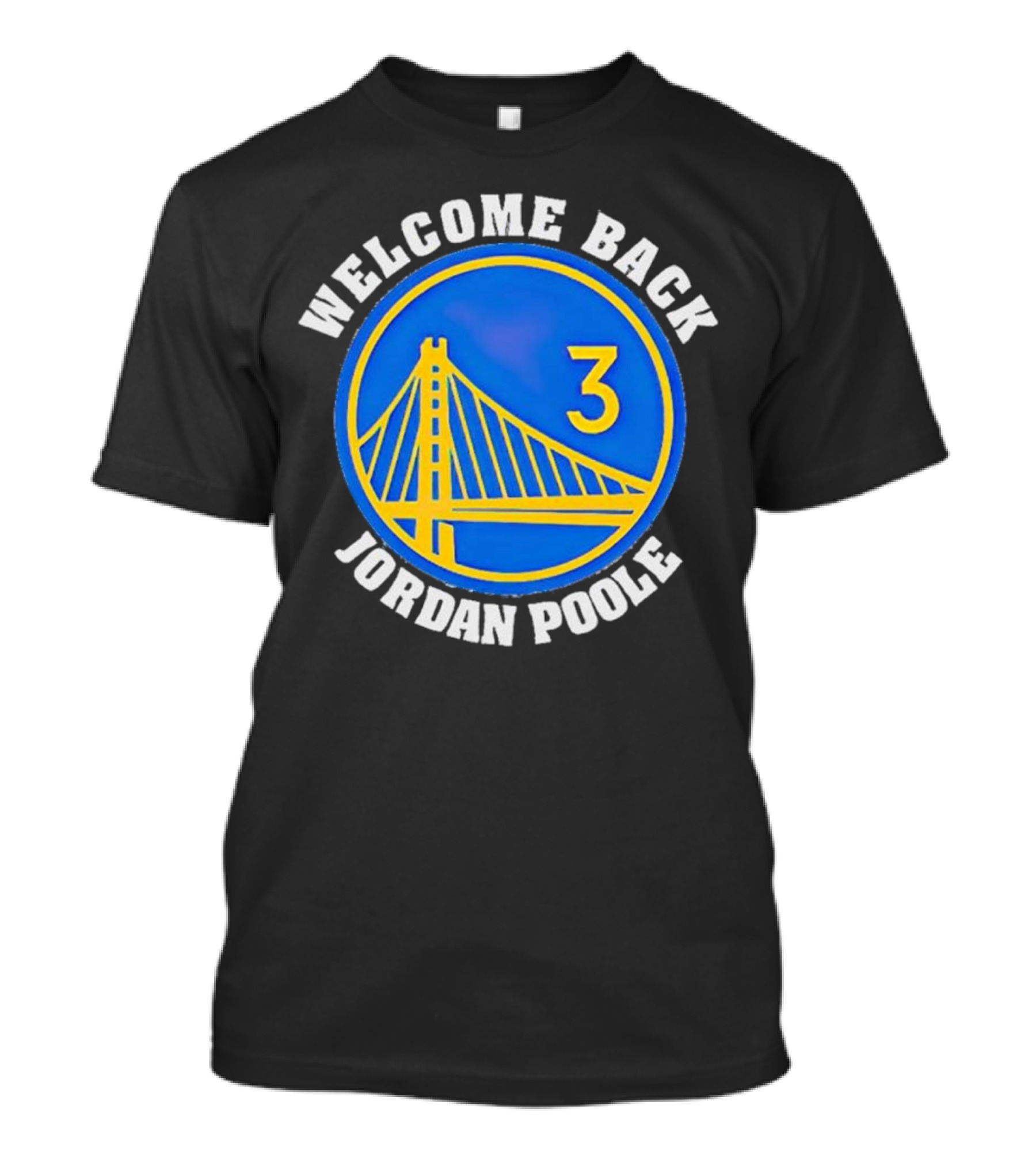WELCOME BACK JORDAN POOLE GOLDEN STATE BASKETBALL 3 BRIDGE EMBLEM T-Shirt