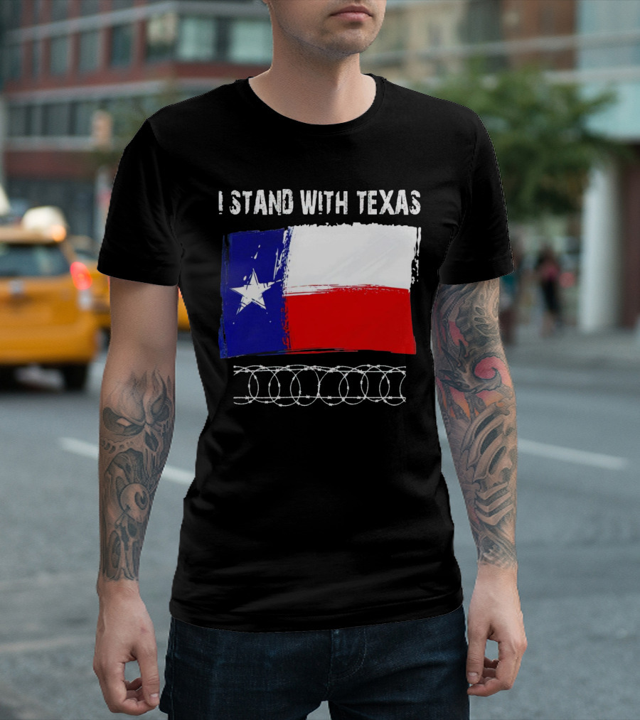 I Stand with Texas Flag and Razor Wire Border T-Shirt