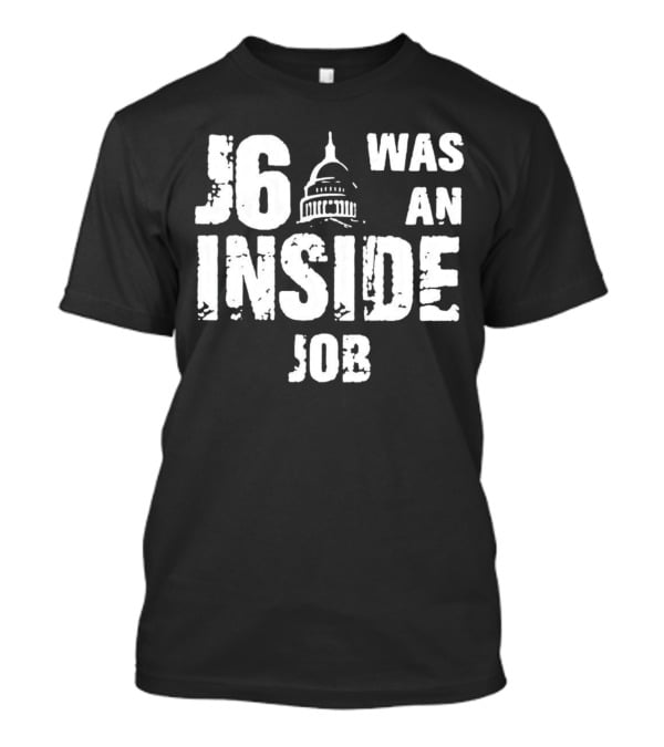 J6 Was An Inside Job Capitol Building T-Shirt