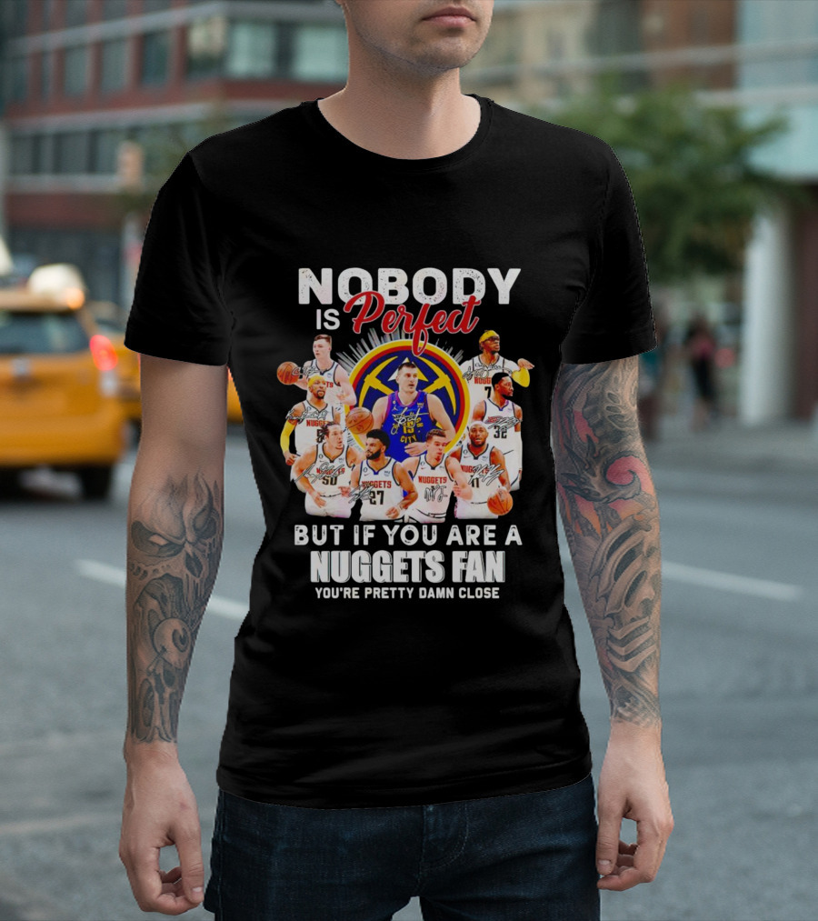 Nuggets Fan Perfection Nobody Is Perfect Basketball Team Legends T-Shirt