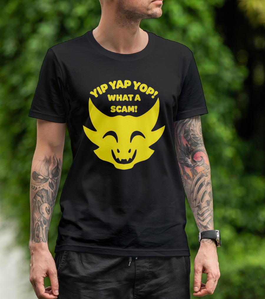 Yip Yap Yop What A Scam Draconic Smiling Face T-Shirt