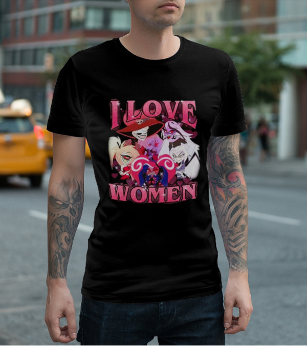 Hazbin Hotel I Love Women Characters Fan T-Shirt