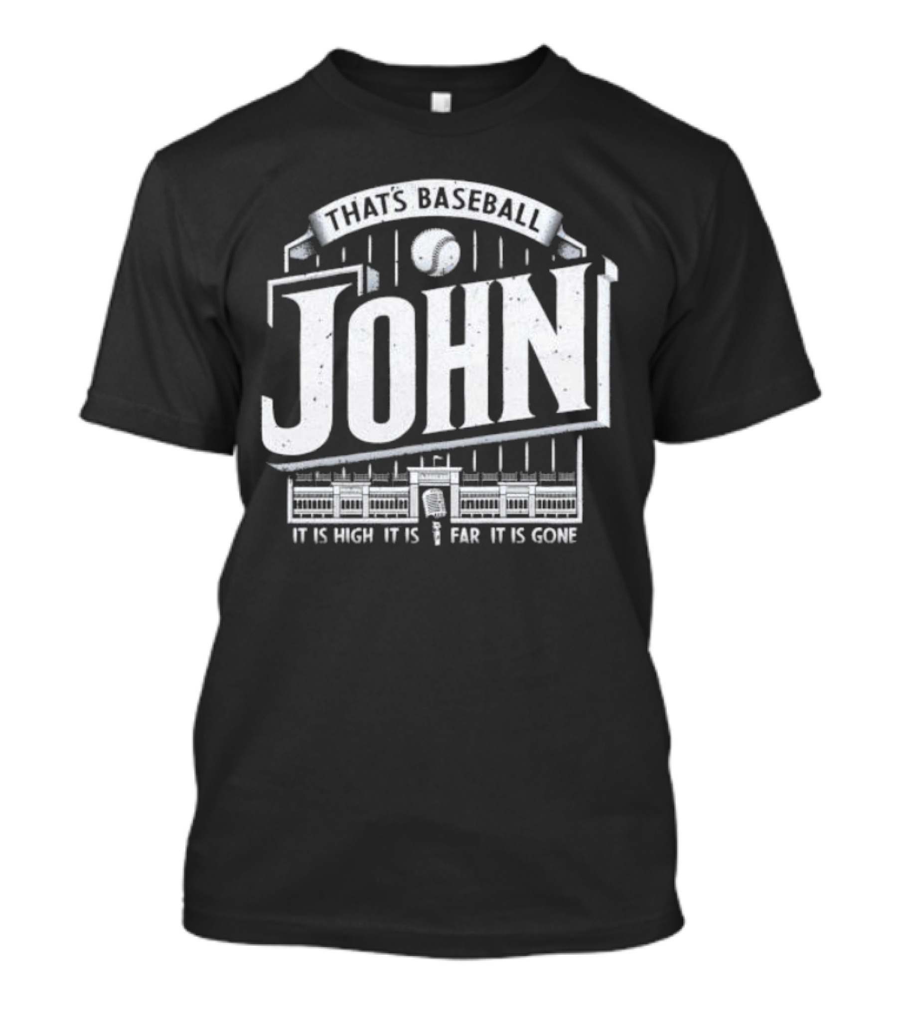That's Baseball John It Is High It Is Far It Is Gone Stadium Microphone Baseball T-Shirt