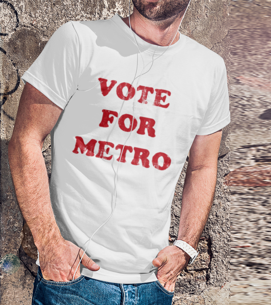 VOTE FOR METRO T-Shirt