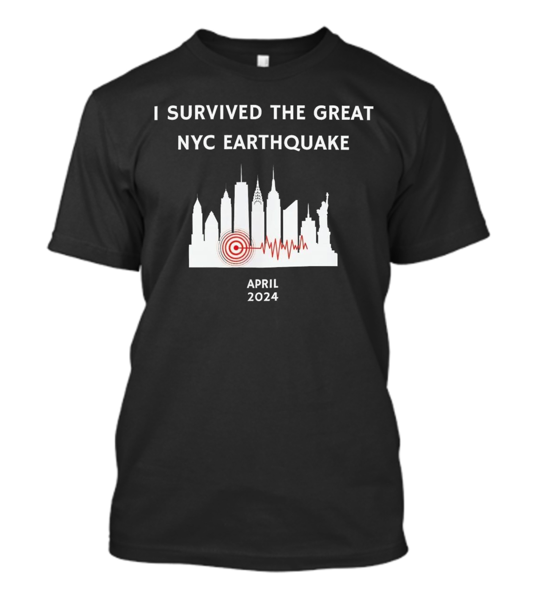 I Survived The Great NYC Earthquake April 2024 City Skyline With Statue Of Liberty And Skyscrapers T-Shirt