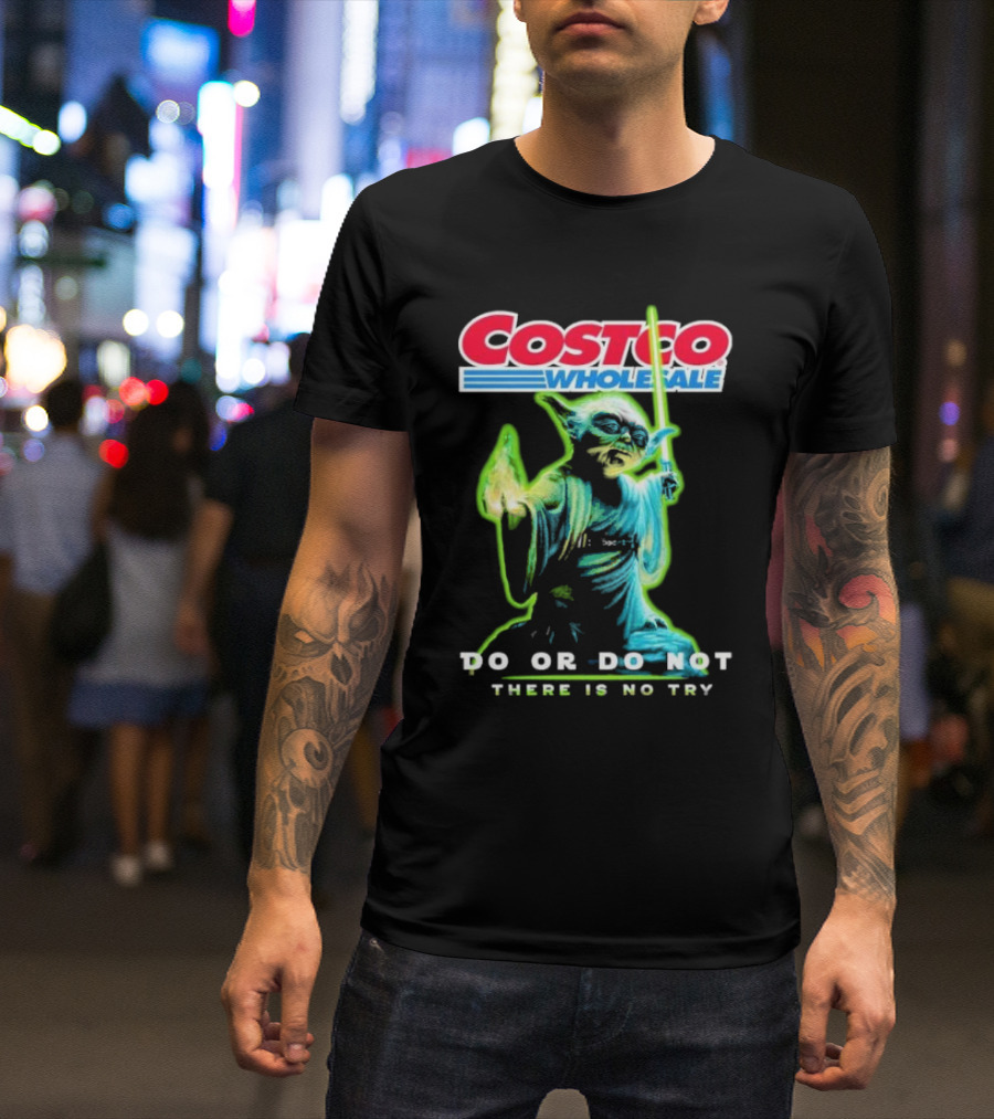 Costco Wholesale Baby Yoda Do Or Do Not There Is No Try T-Shirt