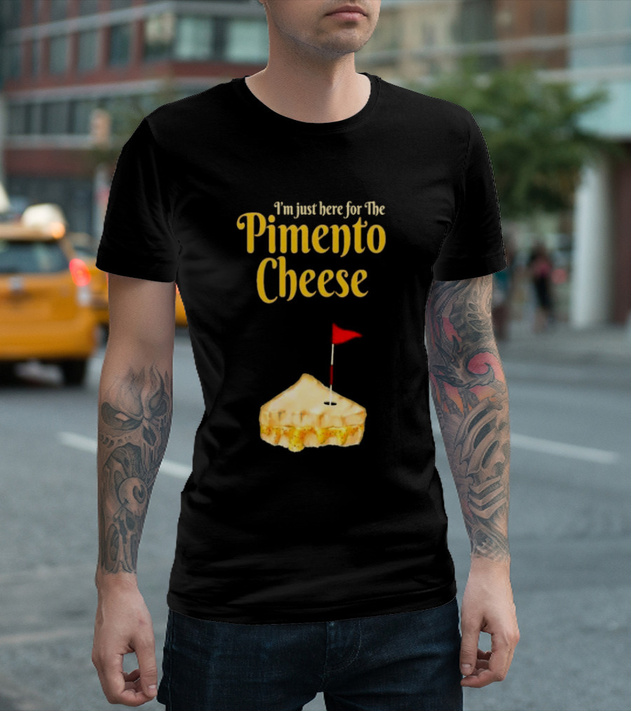 I'm Just Here for the Pimento Cheese Golf with Pie and Flag T-Shirt