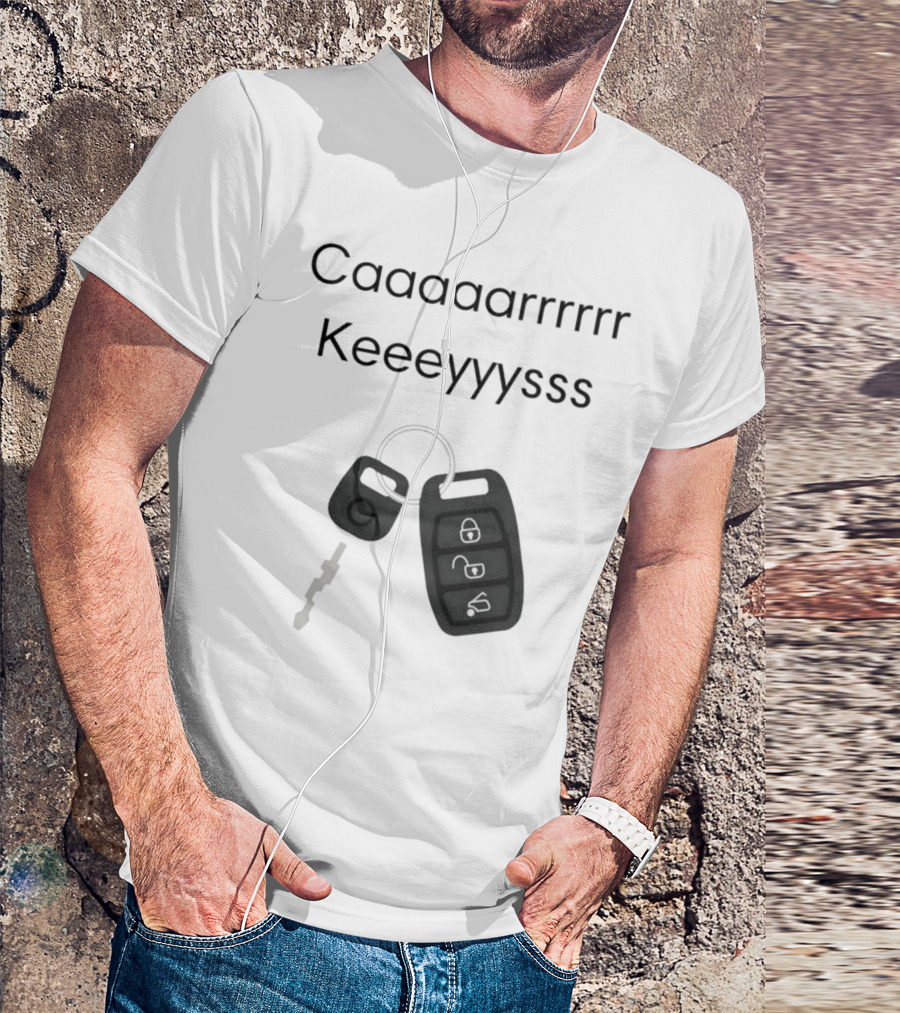 Caaaarrrrr Keeeyyysss Key Fob And Keychain T-Shirt