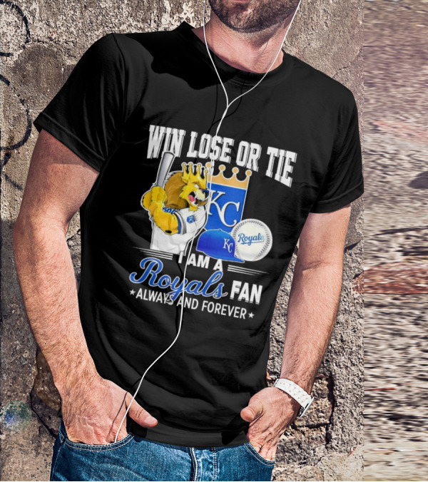 Win Lose Or Tie Kansas City Royals Fan Always And Forever KC Royals Lion Baseball Cap And Ball T-Shirt