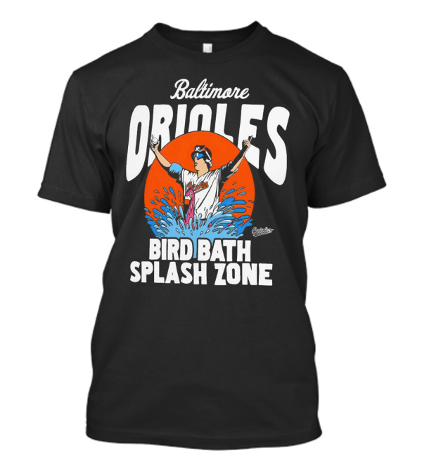 Baltimore Orioles Bird Bath Splash Zone Baseball T-Shirt