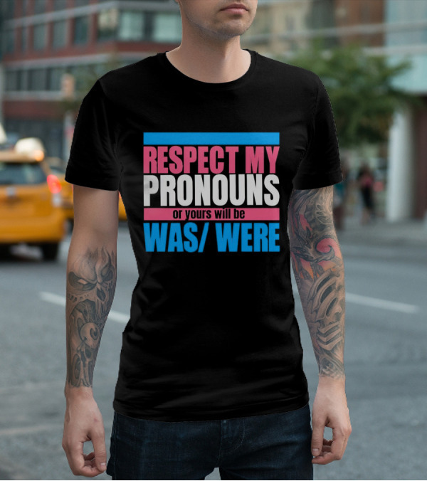 Respect My Pronouns Or Yours Will Be Was Were Pink Blue T-Shirt