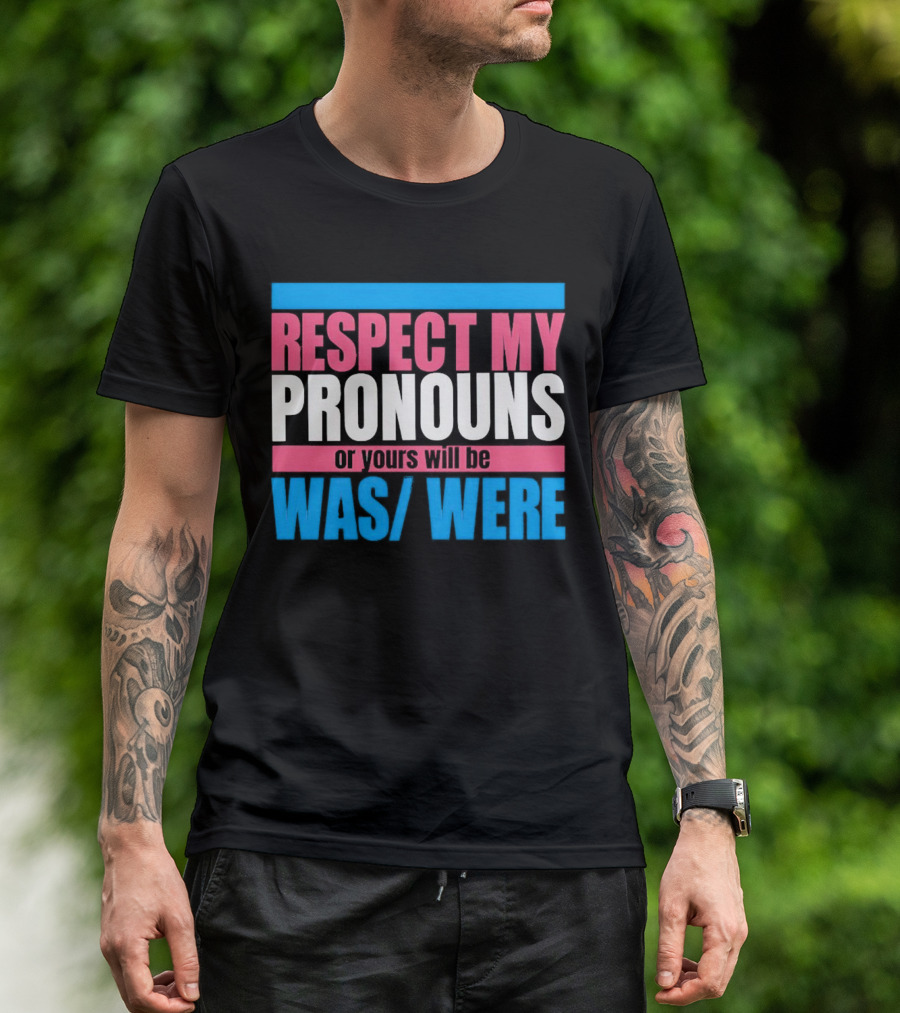 Respect My Pronouns Or Yours Will Be Was Were Pink Blue T-Shirt