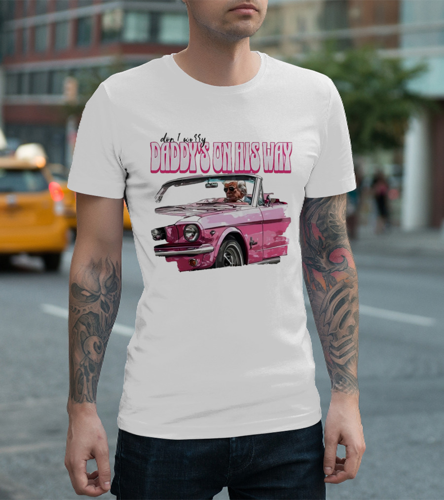 Don't Worry Daddy's On His Way Pink Convertible T-Shirt