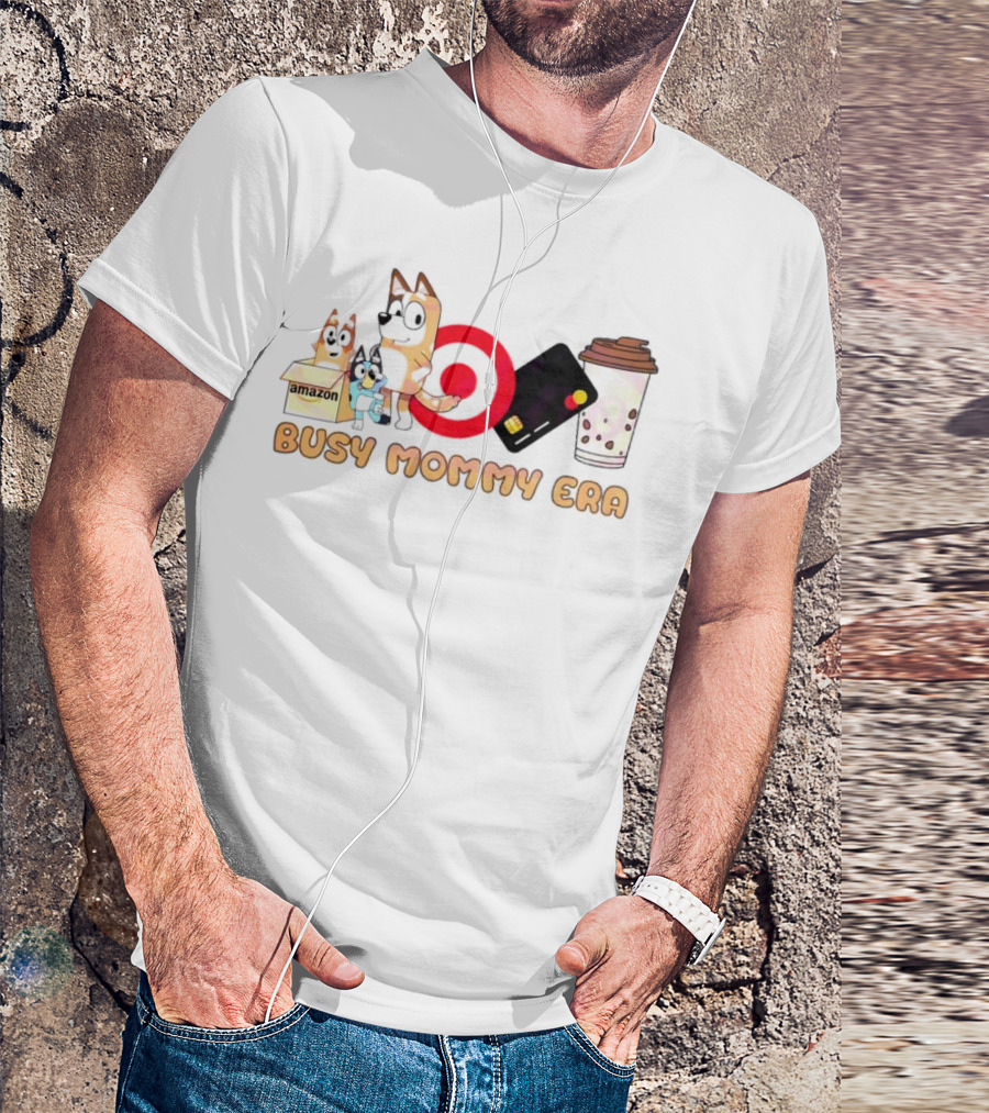 Busy Mommy Era Chilli Heeler Amazon Target Starbucks Cup T-Shirt