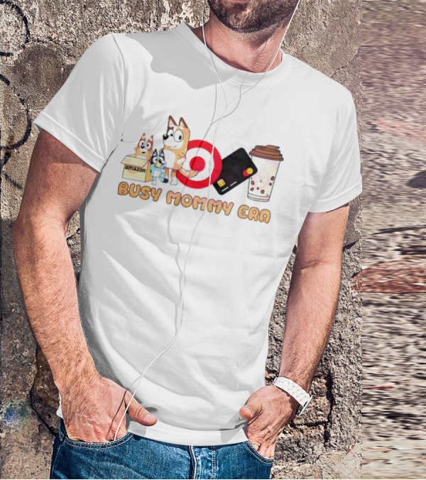 Busy Mommy Era Chilli Heeler Amazon Target Starbucks Cup T-Shirt