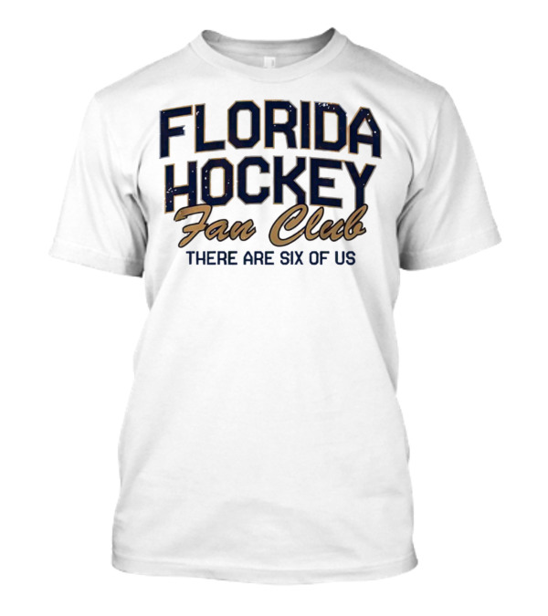 Florida Hockey Fan Club There Are Six Of Us T-Shirt