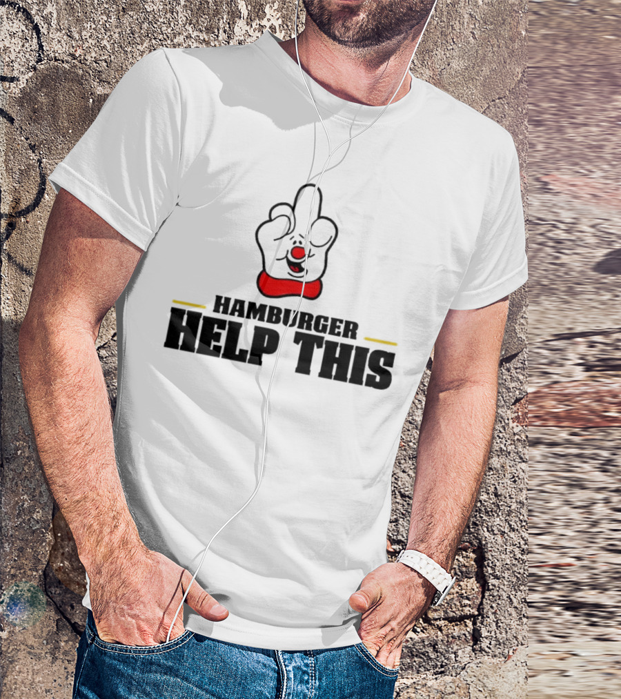 Hamburger Help This Iconic Gesture T-Shirt