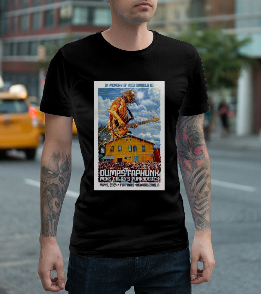 In Memory of Nick Daniels III Dumpstaphunk Mike Dillon's Punkadelick May 5 2024 Tipitina’s New Orleans LA T-Shirt