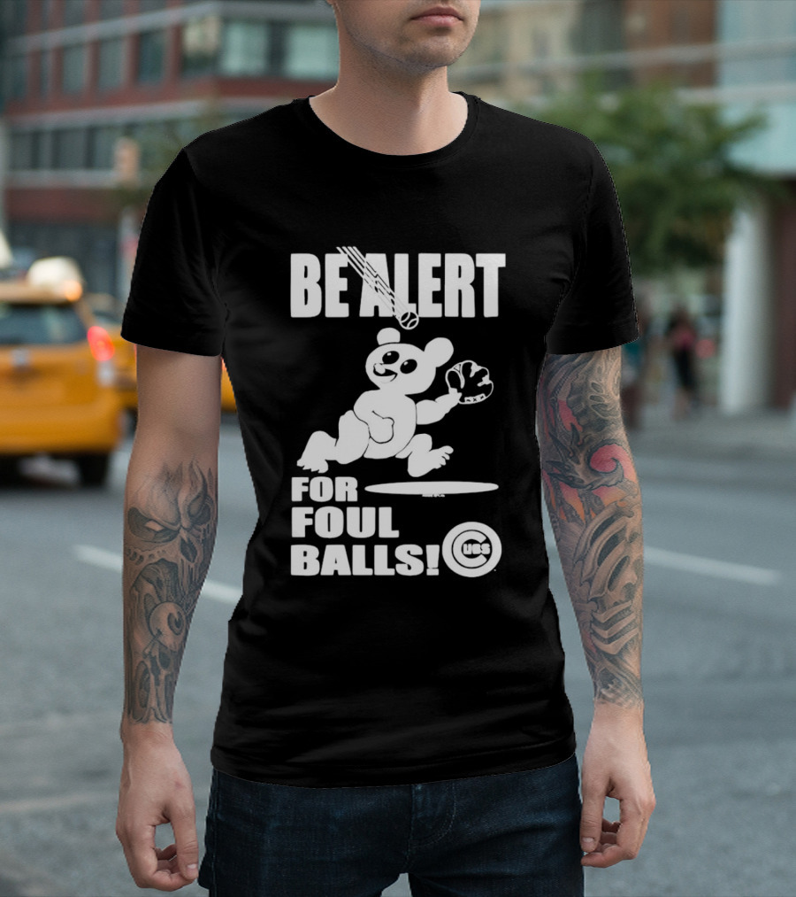 Chicago Cubs Be Alert For Foul Balls Baseball Bear T-Shirt