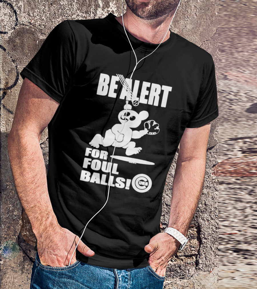 Chicago Cubs Be Alert For Foul Balls Baseball Bear T-Shirt
