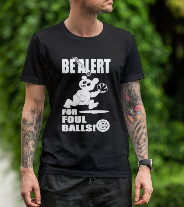 Chicago Cubs Be Alert For Foul Balls Baseball Bear T-Shirt