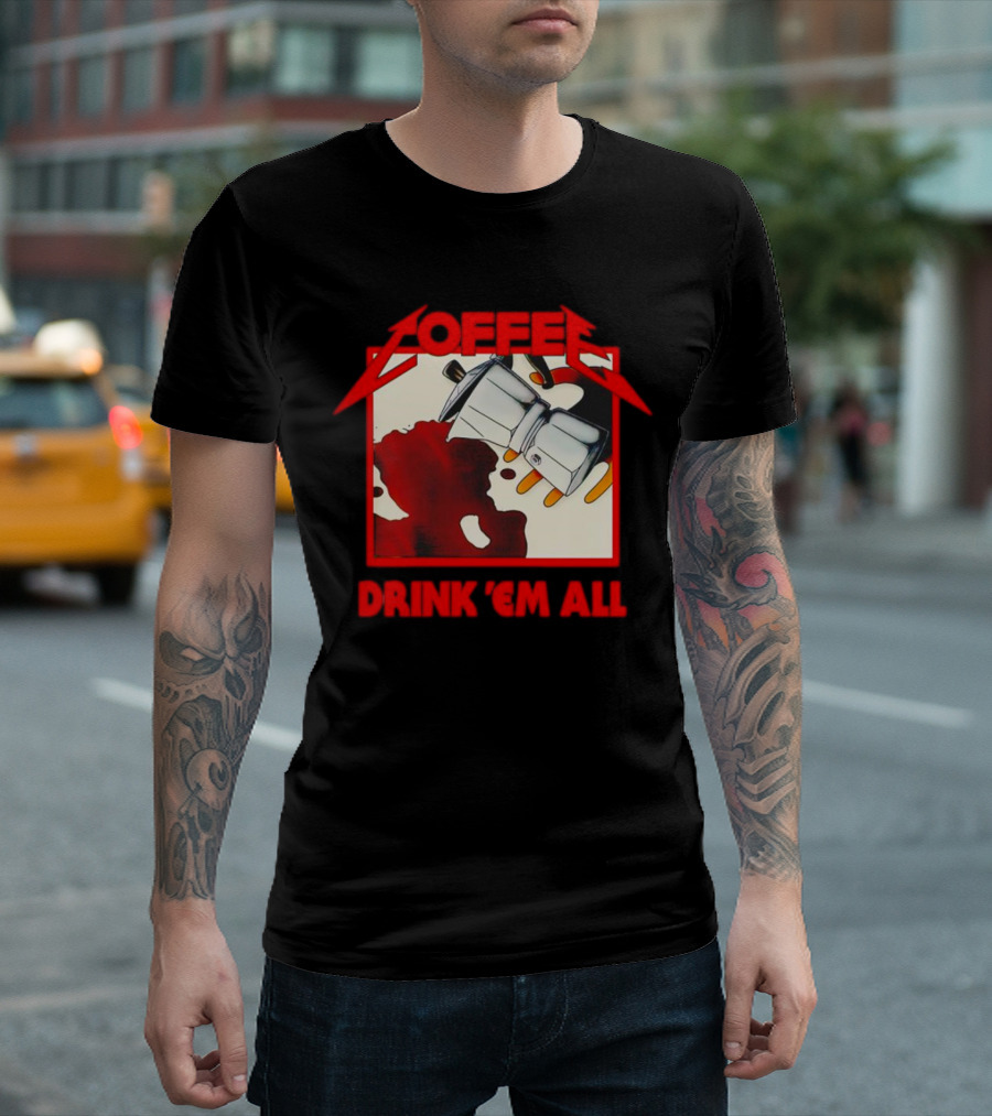 Coffee Drink 'Em All Metal Music T-Shirt