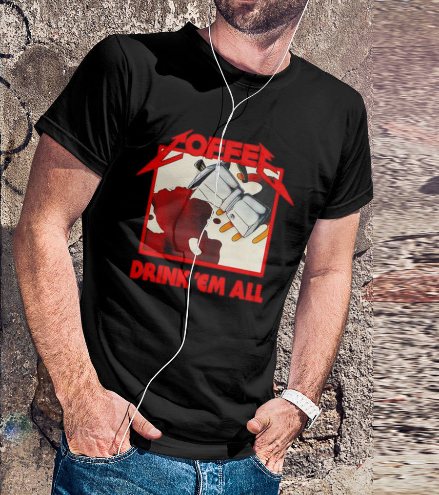 Coffee Drink 'Em All Metal Music T-Shirt