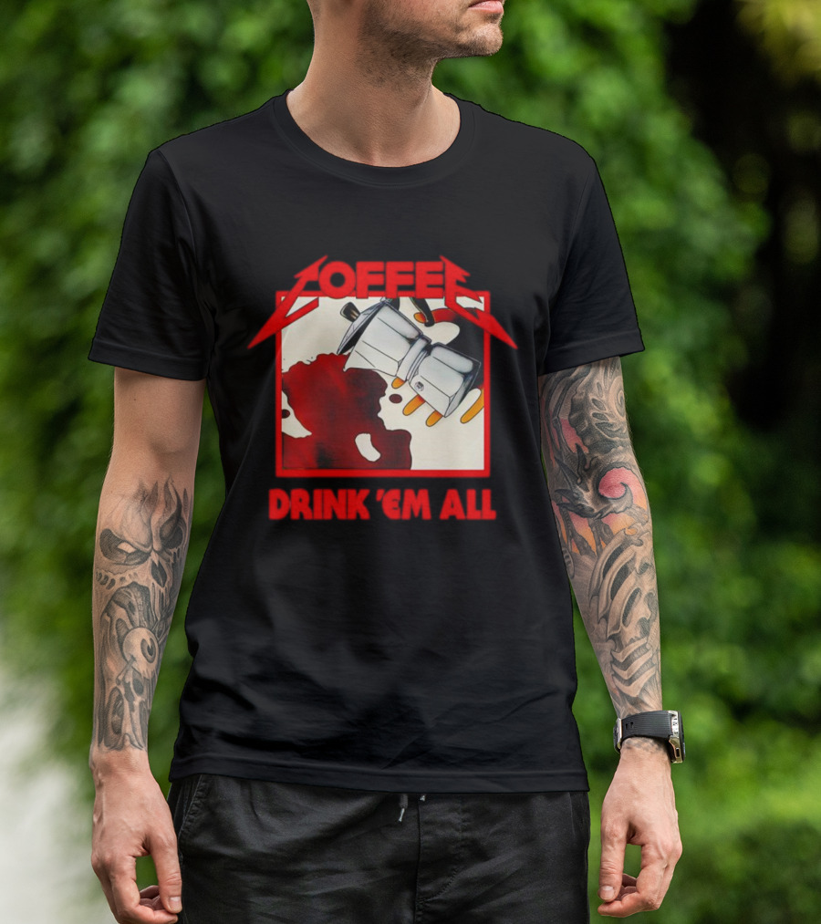 Coffee Drink 'Em All Metal Music T-Shirt