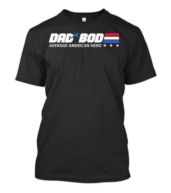 Dad Bod Average American Hero Patriotic T-Shirt