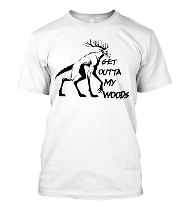 Get Outta My Woods Creepy Deer-Like Creature T-Shirt